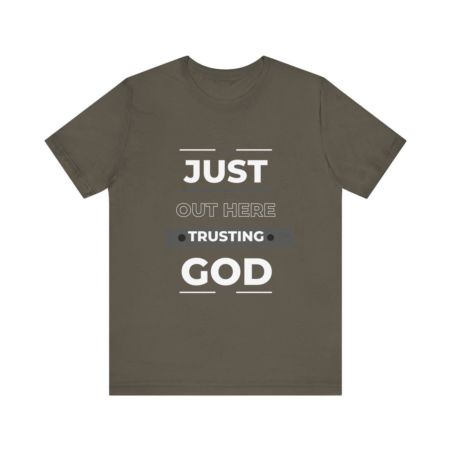 Just Out Here Trusting God: Unisex Jersey Short Sleeve Tee