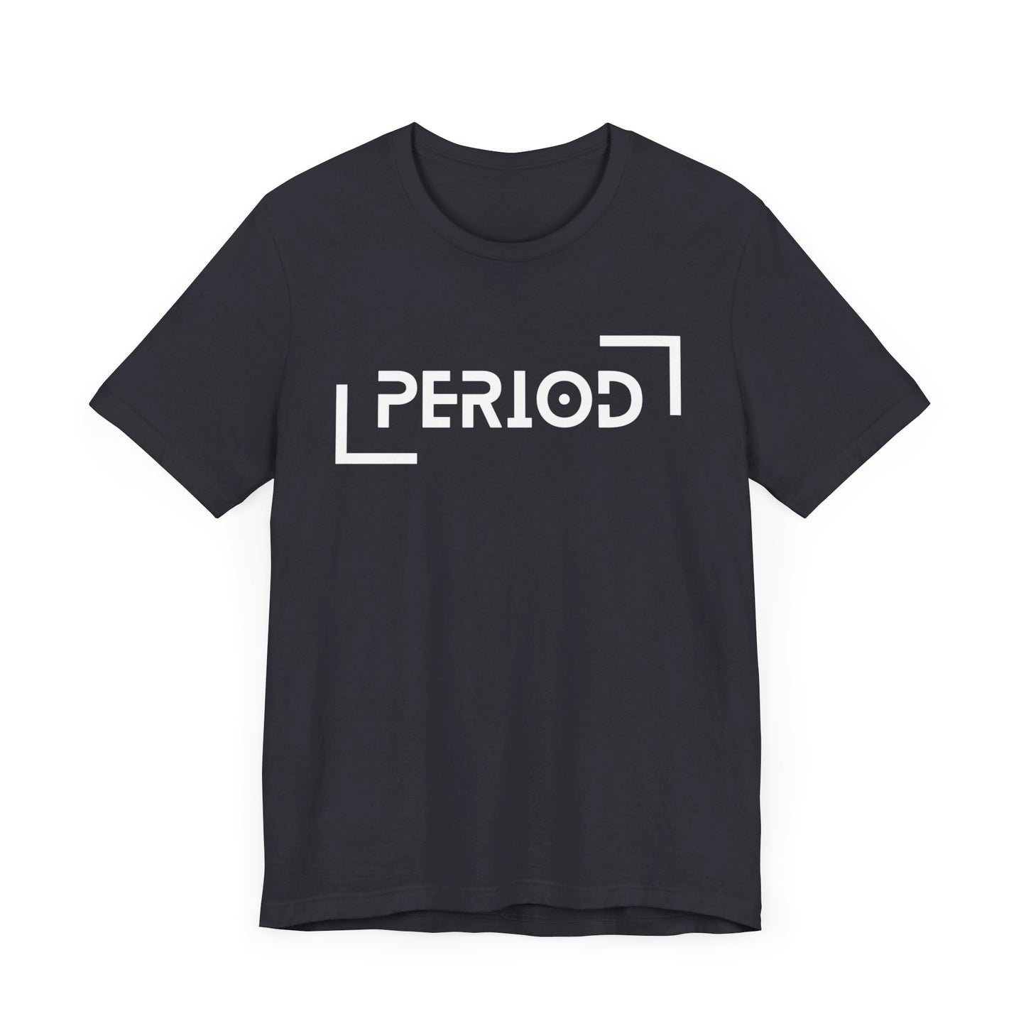 Period - Unisex Jersey Short Sleeve Tee