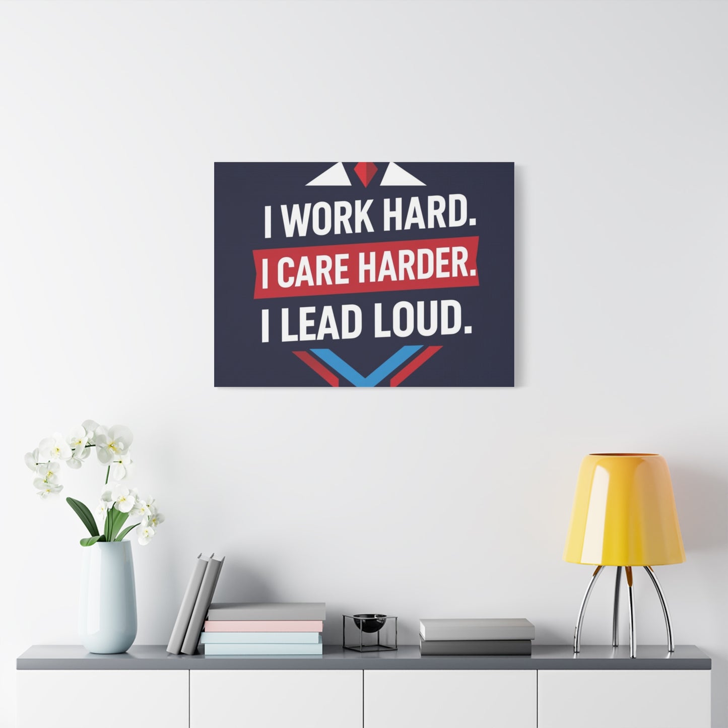 I Work Hard I Care Harder I Lead Loud Matte Canvas Wall Art