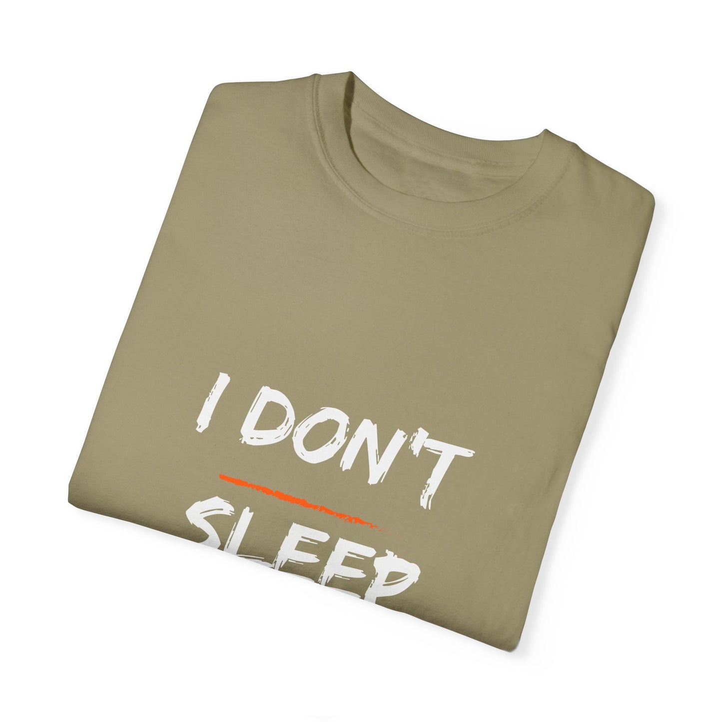 I Don't Sleep T-shirt