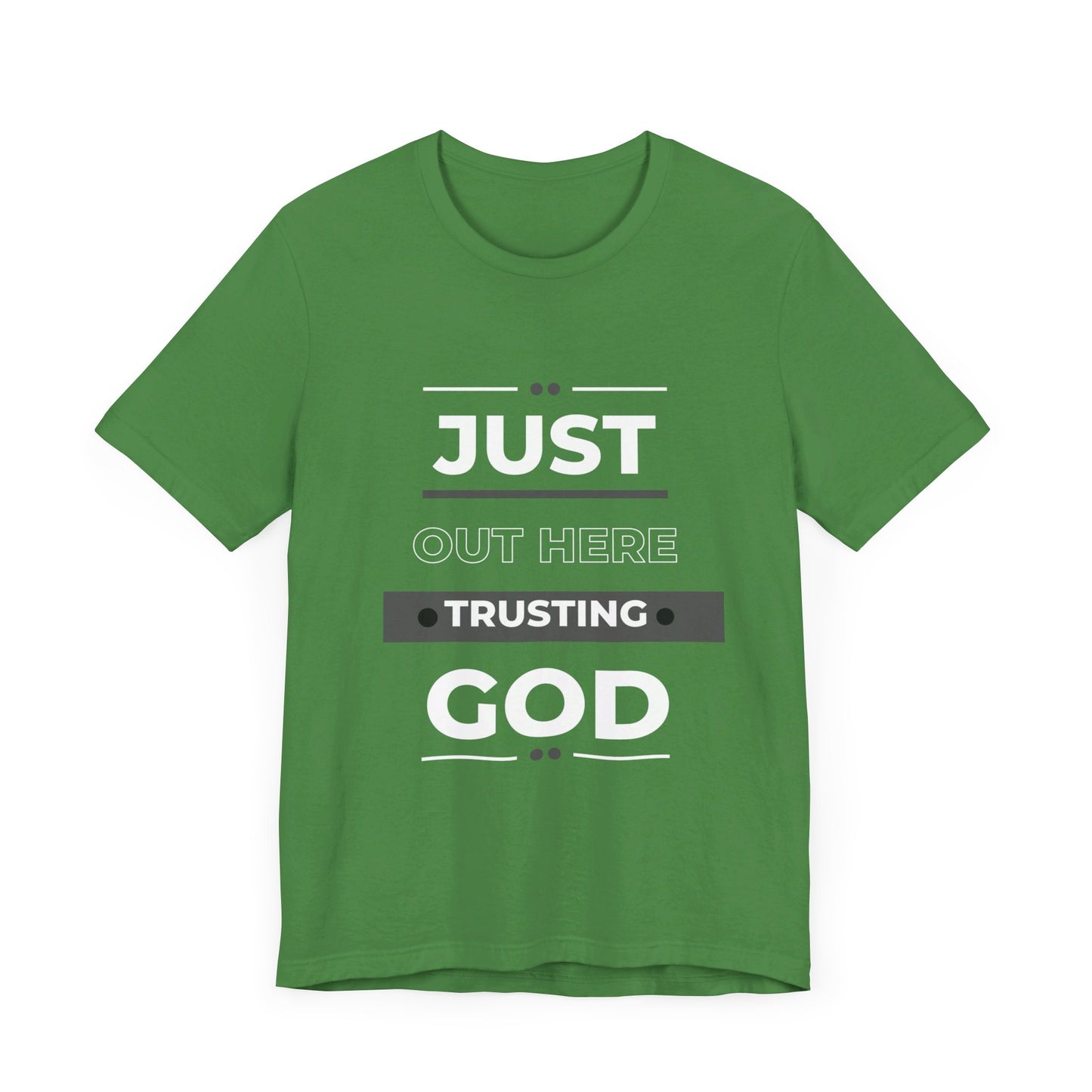 Just Out Here Trusting God: Unisex Jersey Short Sleeve Tee