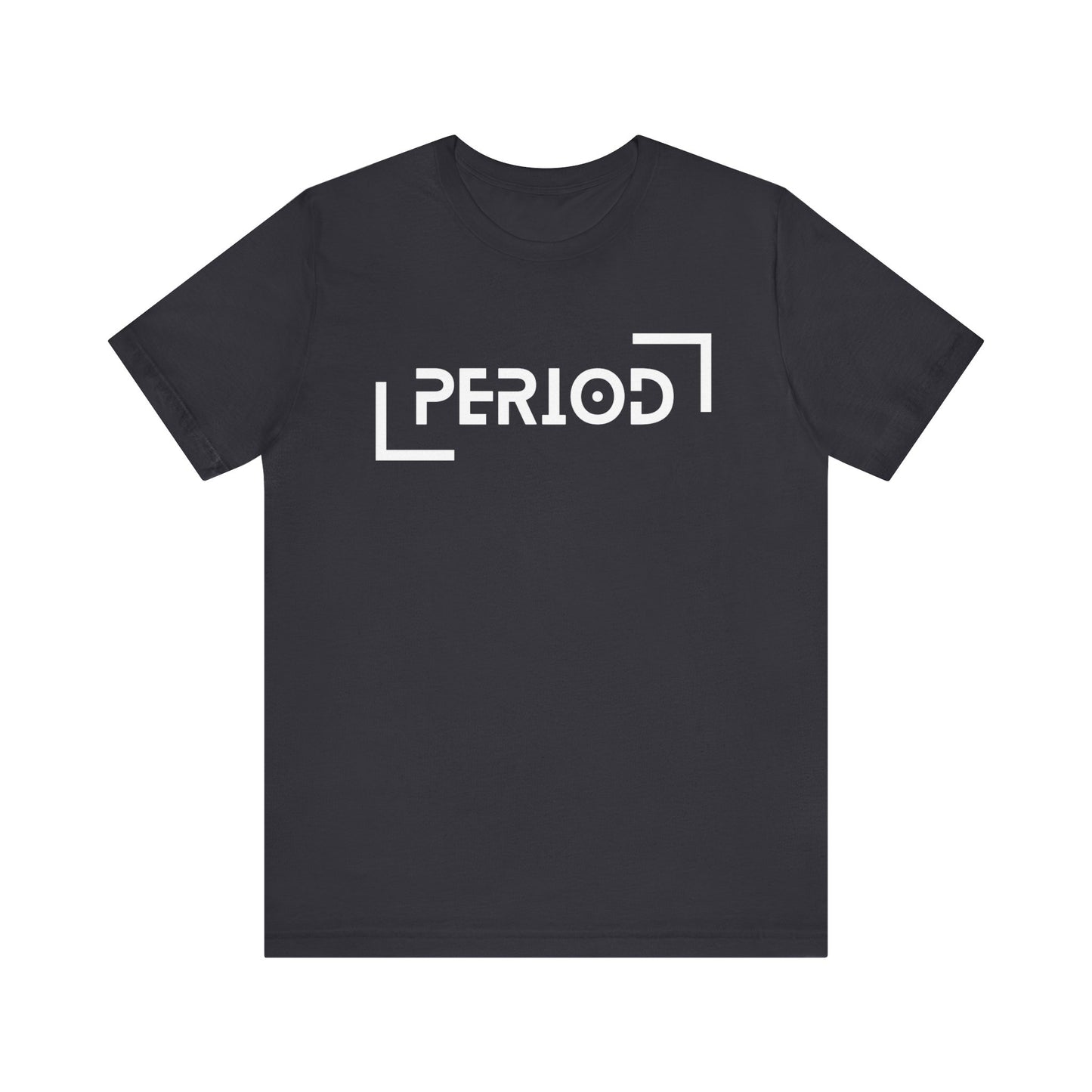 Period - Unisex Jersey Short Sleeve Tee