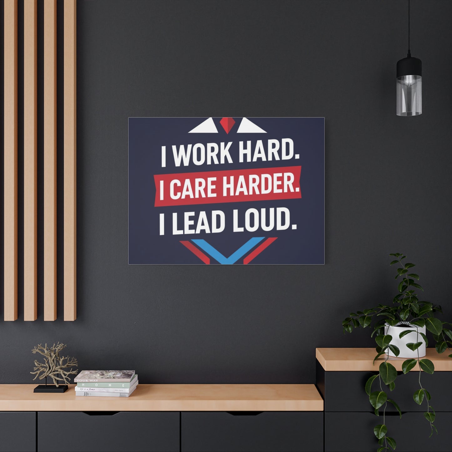 I Work Hard I Care Harder I Lead Loud Matte Canvas Wall Art