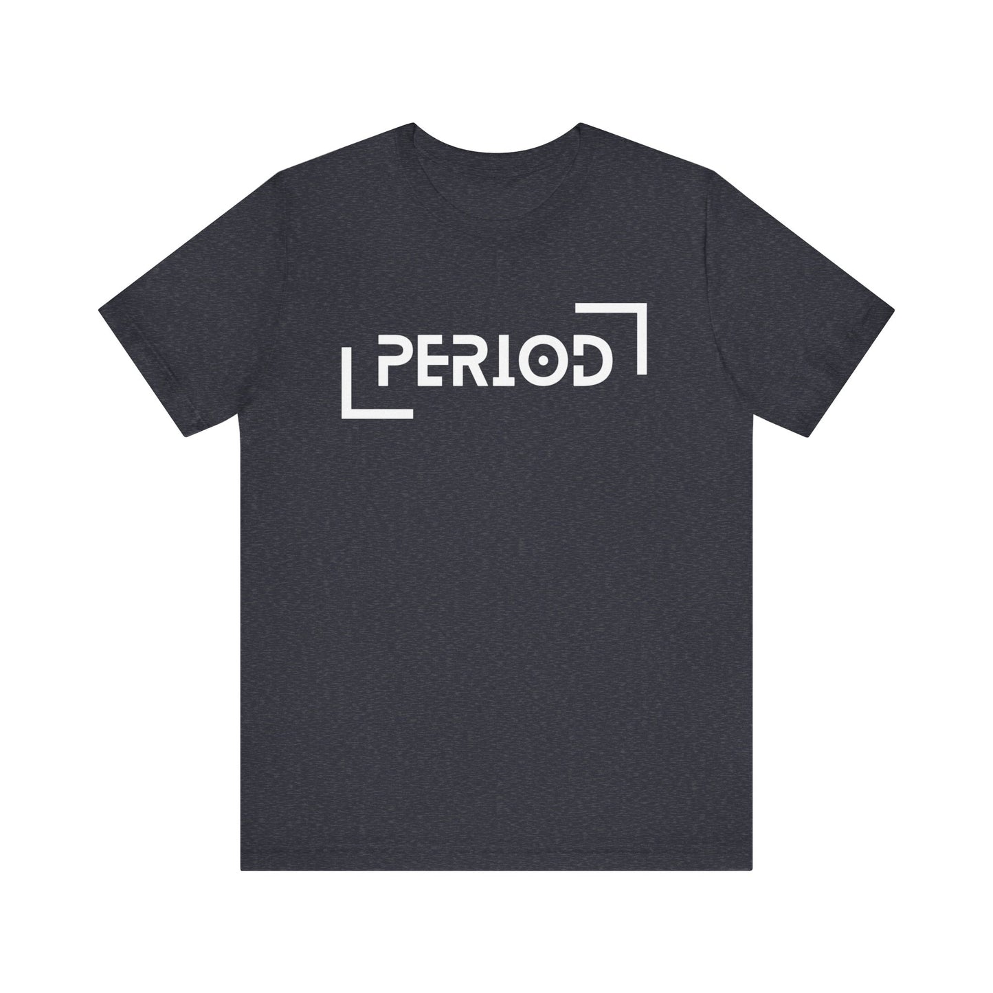 Period - Unisex Jersey Short Sleeve Tee