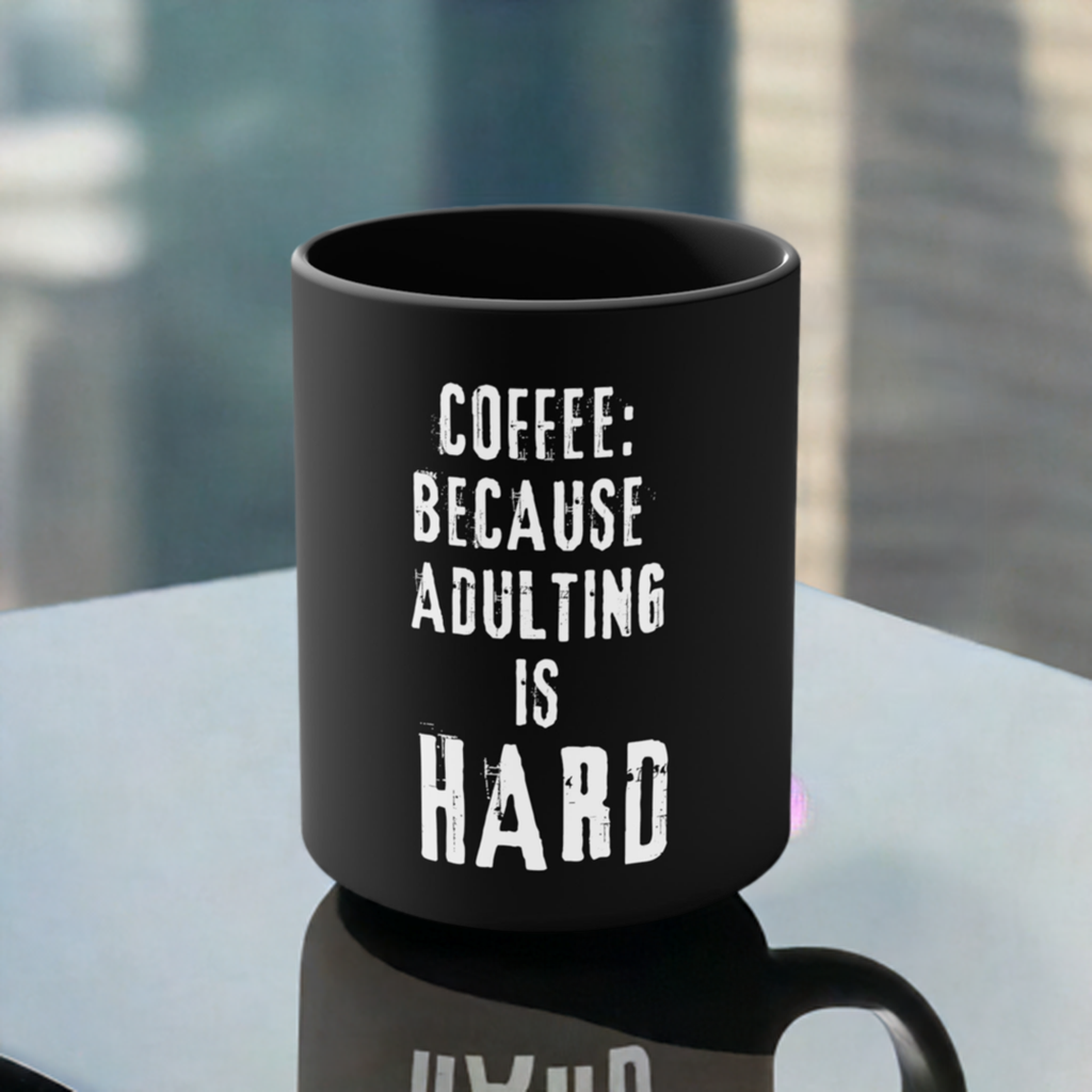 Adulting is Hard Coffee Mug, 11oz